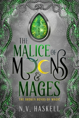 The Malice of Moons and Mages - N. V. Haskell