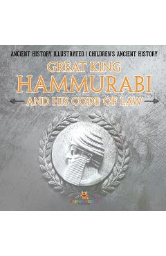 Poza produsului Great King Hammurabi and His Code of Law - Ancient History Illustrated Children's Ancient History - 