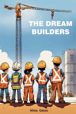 The Dream Builders - Mina Greas