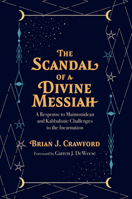 The Scandal of a Divine Messiah - Brian J. Crawford