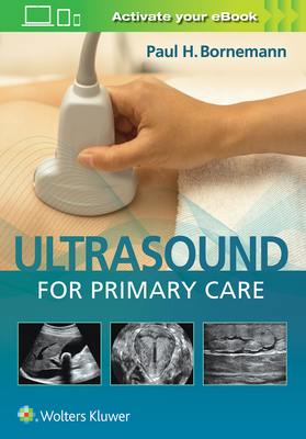 Ultrasound for Primary Care [With eBook] - Paul Bornemann