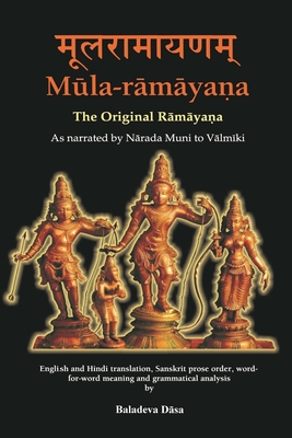 Mula-ramayana: The Original Ramayana - Baladeva Dasa