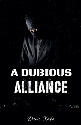 A Dubious Alliance - Dumo Xaba