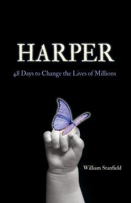 Harper: 48 Days to Change the Lives of Millions - William Stanfield