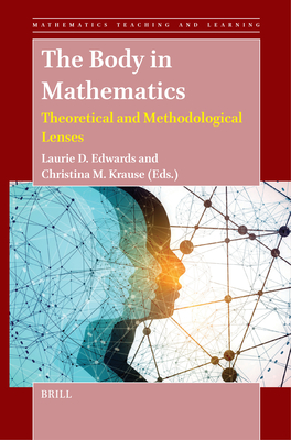 The Body in Mathematics: Theoretical and Methodological Lenses - Laurie D. Edwards