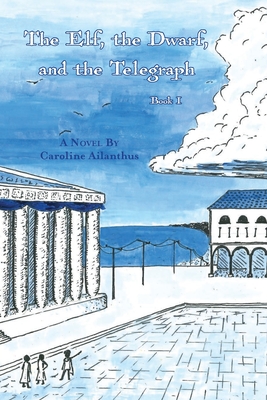 The Elf, the Dwarf, and the Telegraph - Caroline Ailanthus