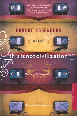 This Is Not Civilization - Robert Rosenberg