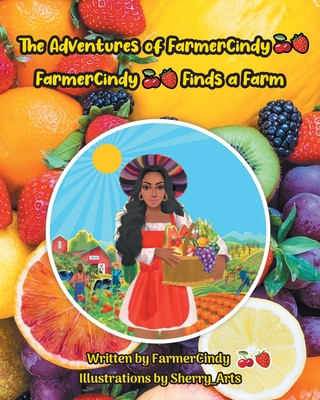 The Adventures of FarmerCindy: FarmerCindy Finds a Farm - 