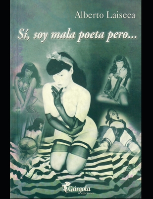 Si, soy mala poeta pero: Novela - Alberto Laiseca