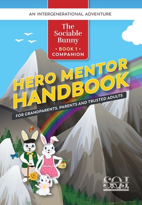 Hero Mentor Handbook: For Grandparents, Parents and Trusted Adults - Ruth Wilkey