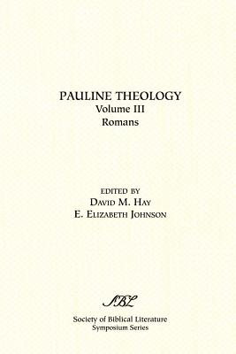 Pauline Theology, Volume III: Romans - David M. Hay
