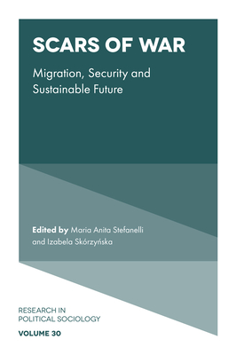 Scars of War: Migration, Security and Sustainable Future - Maria Anita Stefanelli