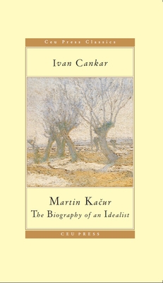 Martin Kačur: The Biography of an Idealist - Ivan Cankar