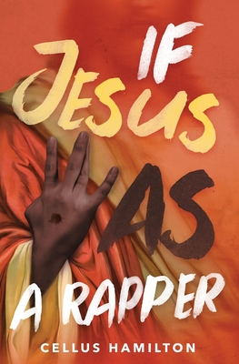 If Jesus Was a Rapper - Cellus Hamilton