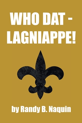Who Dat - Lagniappe! - Randy B. Naquin