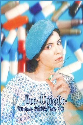 The Opiate: Winter 2025, Vol.40 - Genna Rivieccio