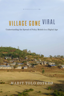 Village Gone Viral: Understanding the Spread of Policy Models in a Digital Age - Marit Tolo Østebø
