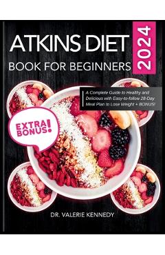 Coperta cărții 'Atkins Diet Book for Beginners 2024: A Complete Guide to Healthy and Delicious Recipes with Easy-to-Follow 28-Day Meal'