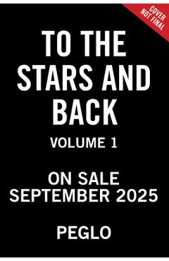 Poza produsului To the Stars and Back (a Graphic Novel): Volume 1 - 