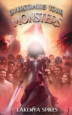 Overcoming your Monsters - Lakenya Spikes