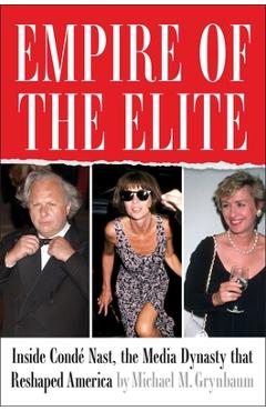 Poza produsului Empire of the Elite: Inside Condé Nast, the Media Dynasty That Reshaped America - Michael Grynbaum