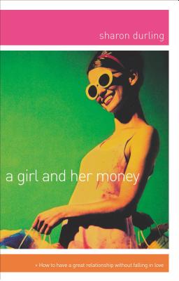 A Girl and Her Money: The Confident Woman's Guide Financial Planning - Sharon Durling