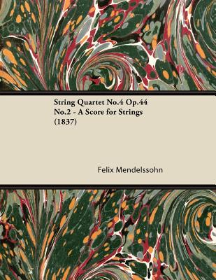 String Quartet No.4 Op.44 No.2 - A Score for Strings (1837) - Felix Mendelssohn