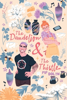 The Dandelion & The Thistle - Pip Dolyn