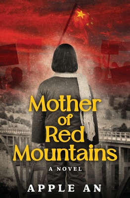 Mother of Red Mountains: A Novel of a Woman's Journey Through Revolutionary China - Apple An