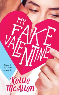 My Fake Valentine - Kellie Mcallen