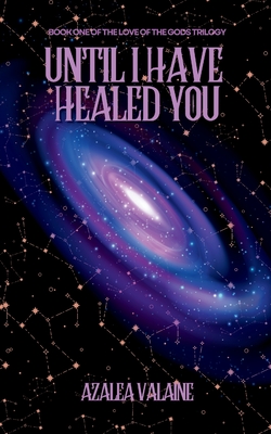 Until I Have Healed You - Azalea Valaine
