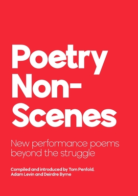 Poetry NonScenes: New performance poems beyond the struggle - Tom Penfold