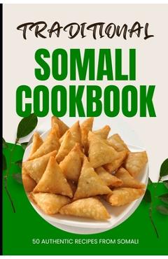 Coperta cărții 'Traditional Somali Cookbook: 50 Authentic Recipes from Somalia - Ava Baker'