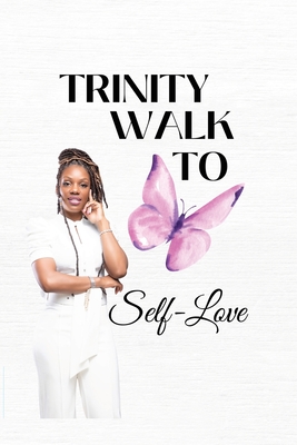 Trinity Walk To Self Love - Niesha Y. Knox