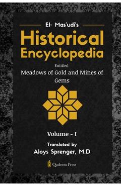 Coperta cărții 'El- Mas'udi's Historical Encyclopedia Entitled Meadows of Gold and Mines of Gems - Aloys Sprenger'