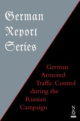 German Report Series: German Armored Traffic Control During the Russian Campaign -