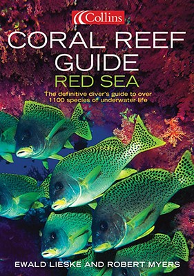 Coral Reef Guide: Red Sea: The Definitive Guide to Over 1200 Species of Underwater Life - Ewald Lieske