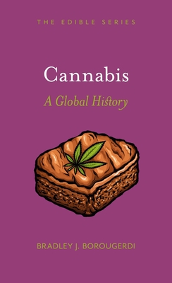 Cannabis: A Global History - Bradley J. Borougerdi