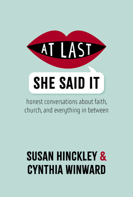 At Last She Said It: Honest Conversations about Faith, Church, and Everything in Between - Susan Hinckley