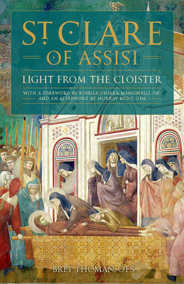 Coperta cărții 'Saint Clare of Assisi: Light from the Cloister - Bret Thoman Ofs'
