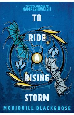 Poza produsului To Ride a Rising Storm: The Second Book of Nampeshiweisit - Moniquill Blackgoose