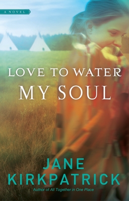Love to Water My Soul - Jane Kirkpatrick