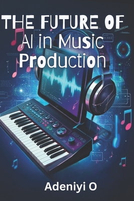 AI in Music Production - Adeniyi O