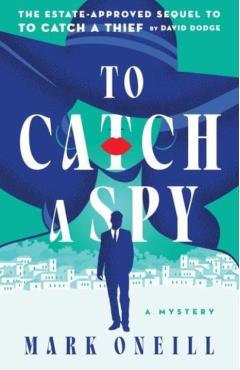 To Catch a Spy - Mark Oneill