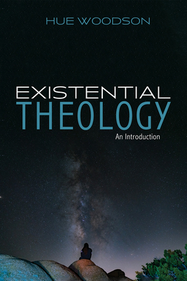 Existential Theology - Hue Woodson
