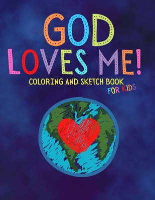 God Loves Me Coloring and Sketch Book For Kids - Melanie Salas
