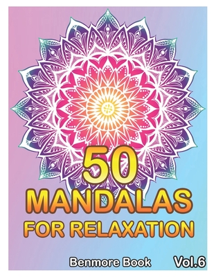 50 Mandalas For Relaxation: Big Mandala Coloring Book for Adults 50 Images Stress Management Coloring Book For Relaxation, Meditation, Happiness a - Benmore Book