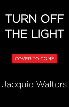 Coperta cărții 'Turn Off the Light - Jacquie Walters'