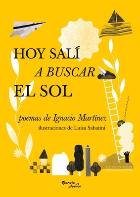 Hoy Salí a Buscar El Sol / Today I Went in Search of the Sun - Ignacio Martínez M.