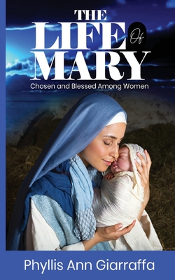 The Life of Mary - Phyllis Giarraffa